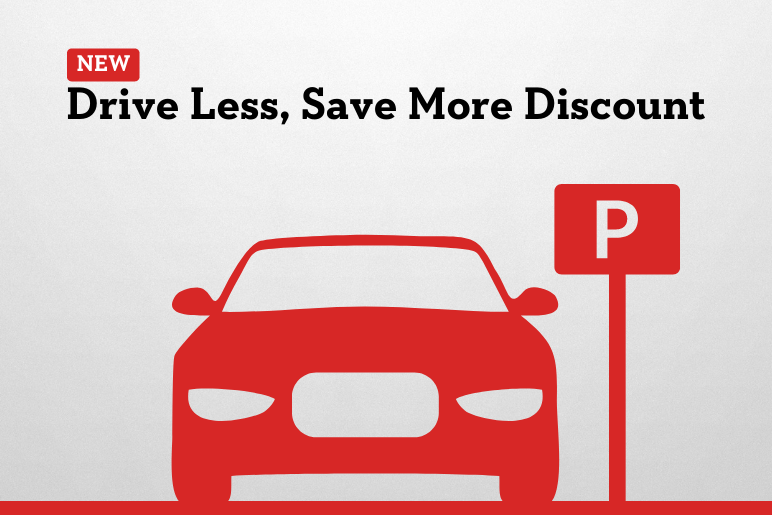 Learn more about the new Drive Less, Save More Discount!